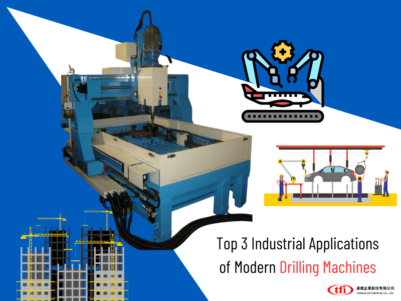 Top 3 Industrial Applications of Modern Drilling Machines